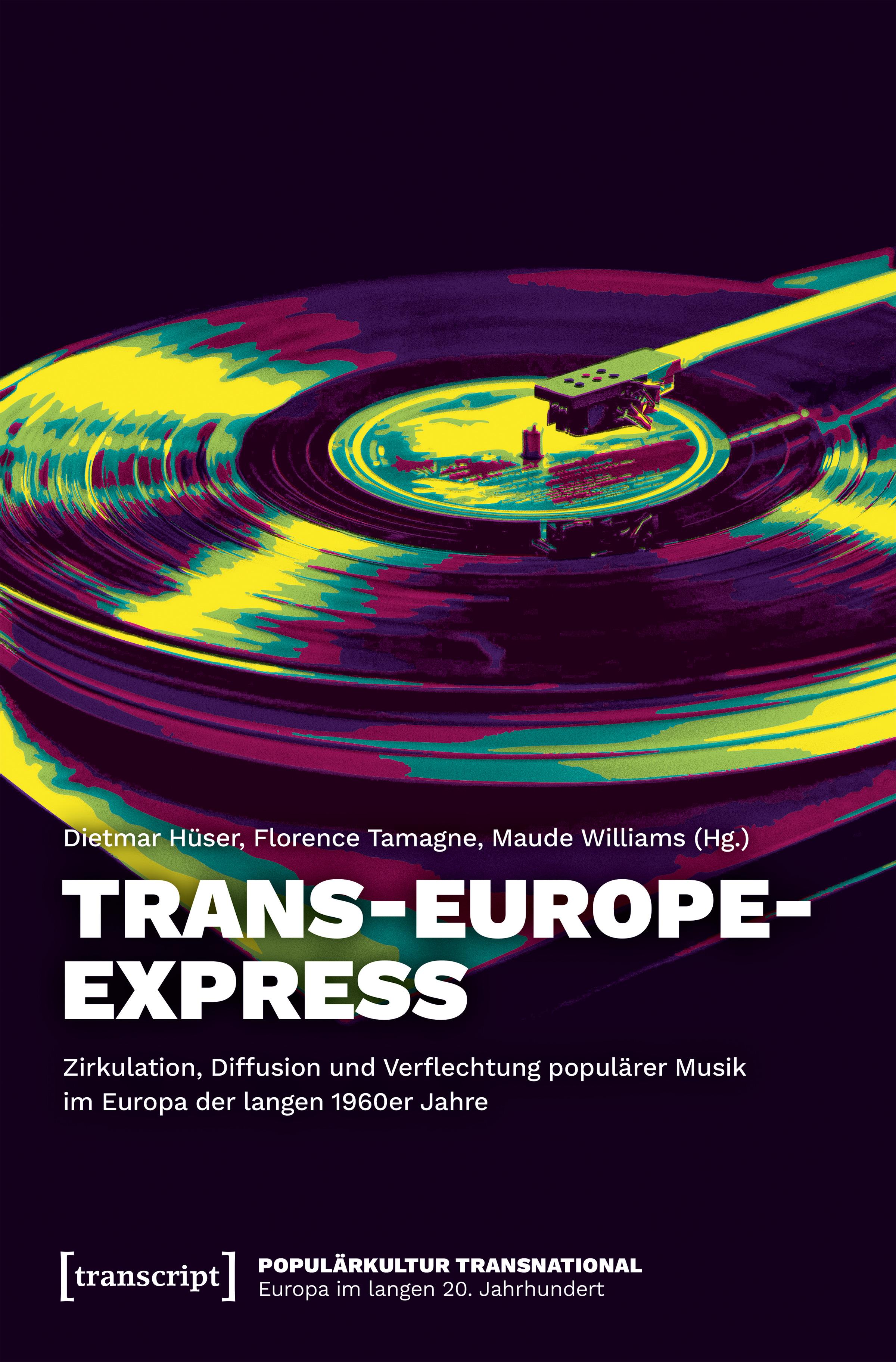 Vorderes Coverbild Trans-Europe-Express - Zirkulation, Diffusion und Verflechtung populärer Musik im Europa der langen 1960er Jahre