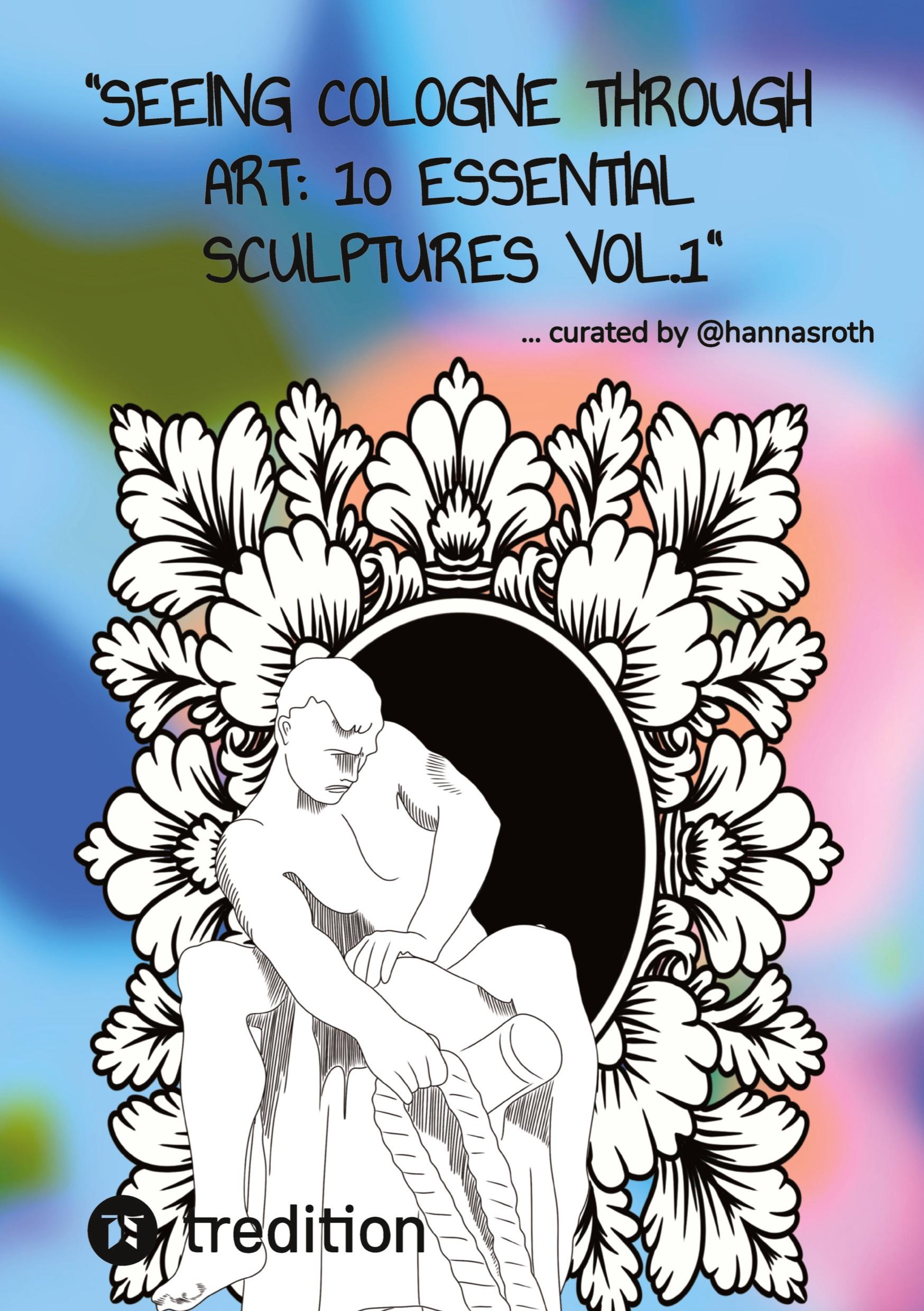 Vorderes Coverbild "Seeing Cologne through Art: 10 Essential Sculptures Vol.1" Travel Guide