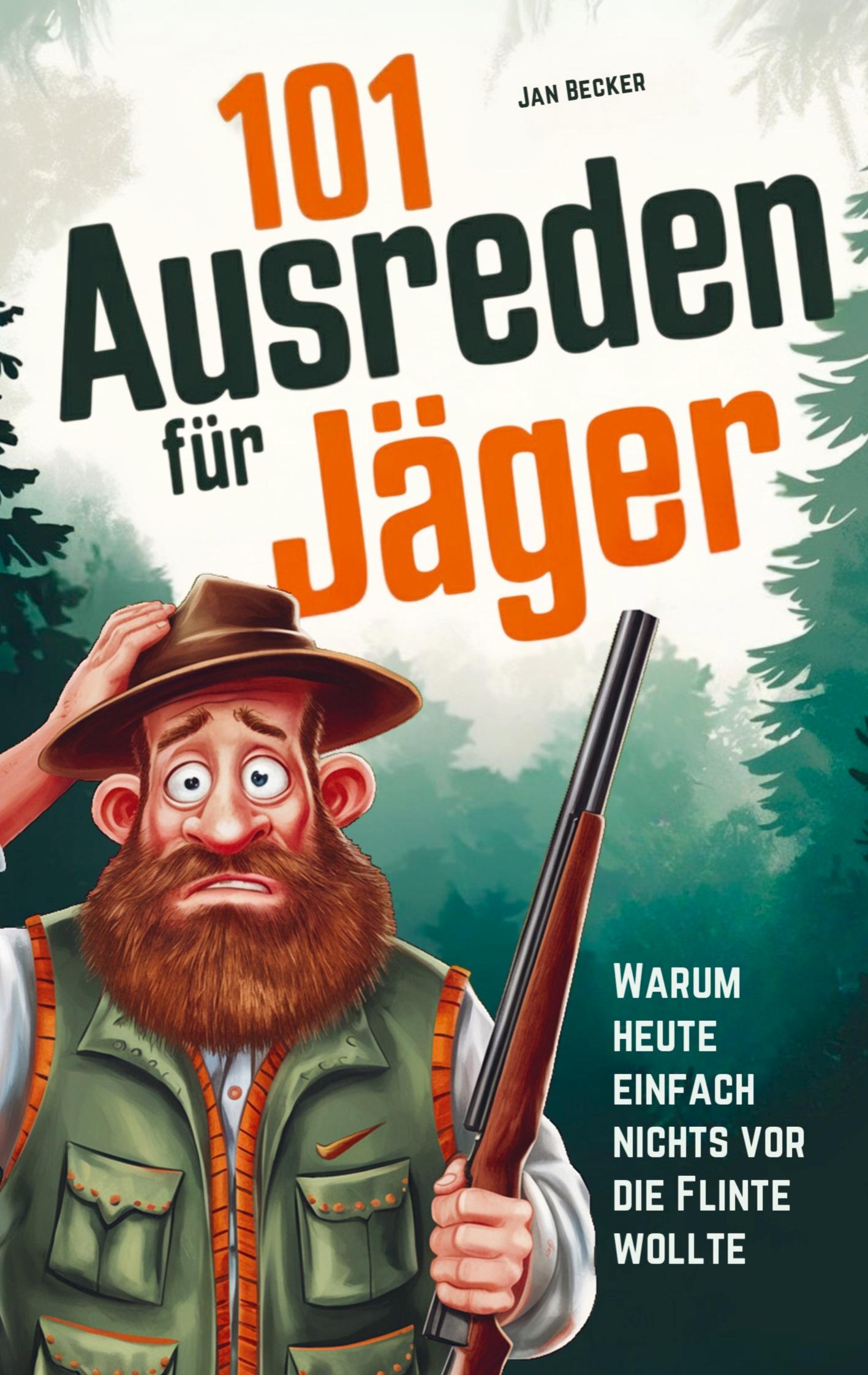Vorderes Coverbild 101 Ausreden für Jäger: Warum heute nichts vor die Flinte lief