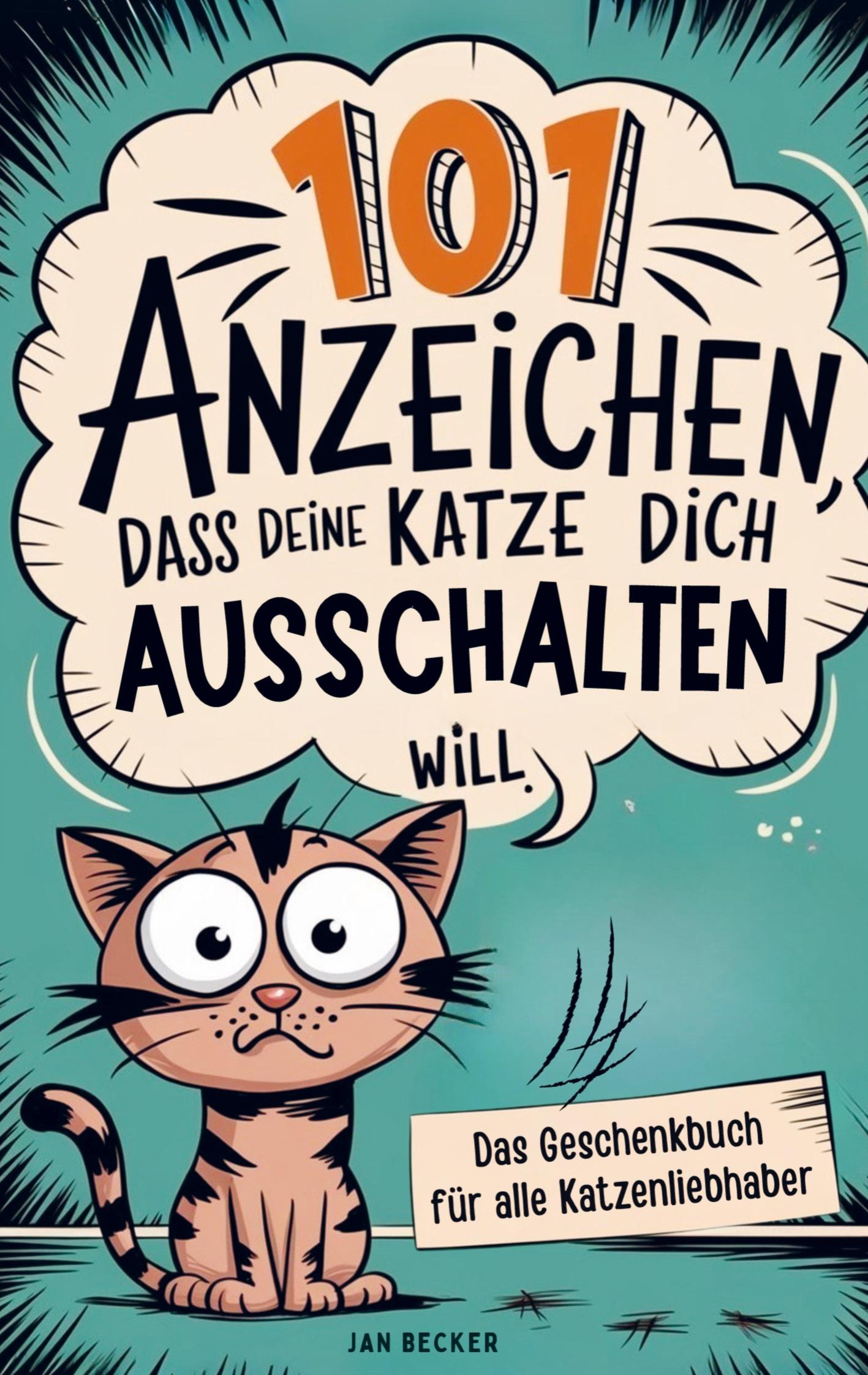 Vorderes Coverbild 101 Anzeichen, dass deine Katze dich ausschalten will: Das Geschenkbuch für Katzenliebhaber