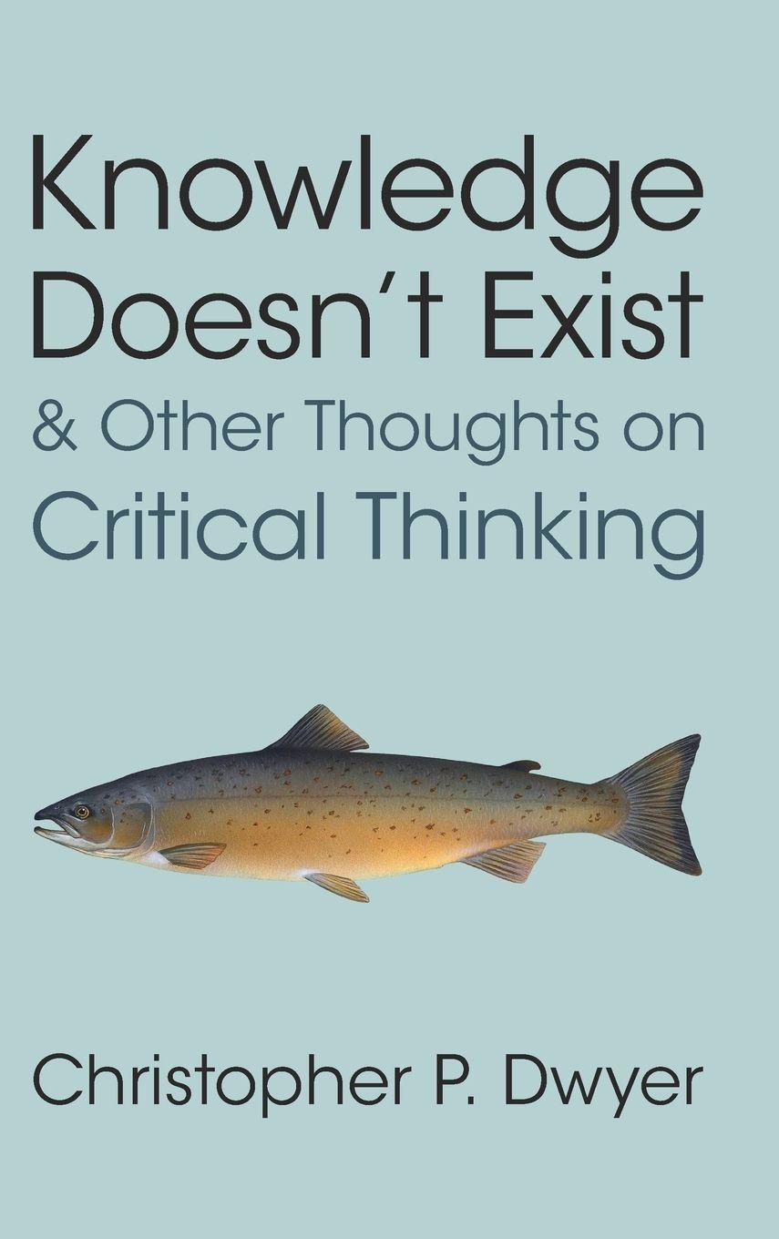 Vorderes Coverbild Knowledge Doesn't Exist and Other Thoughts on Critical Thinking