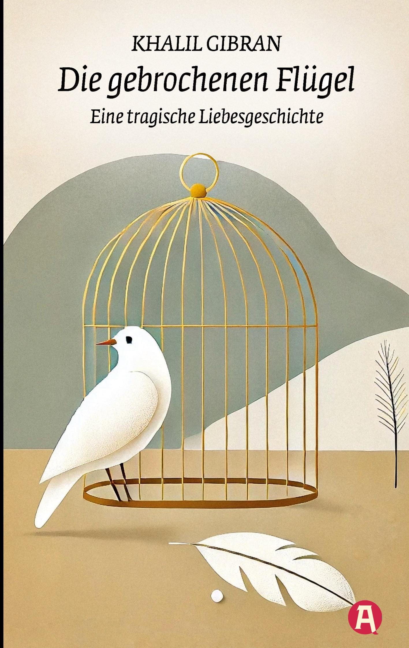 Vorderes Coverbild Die gebrochenen Flügel. Eine tragische Liebesgeschichte. Khalil Gibran