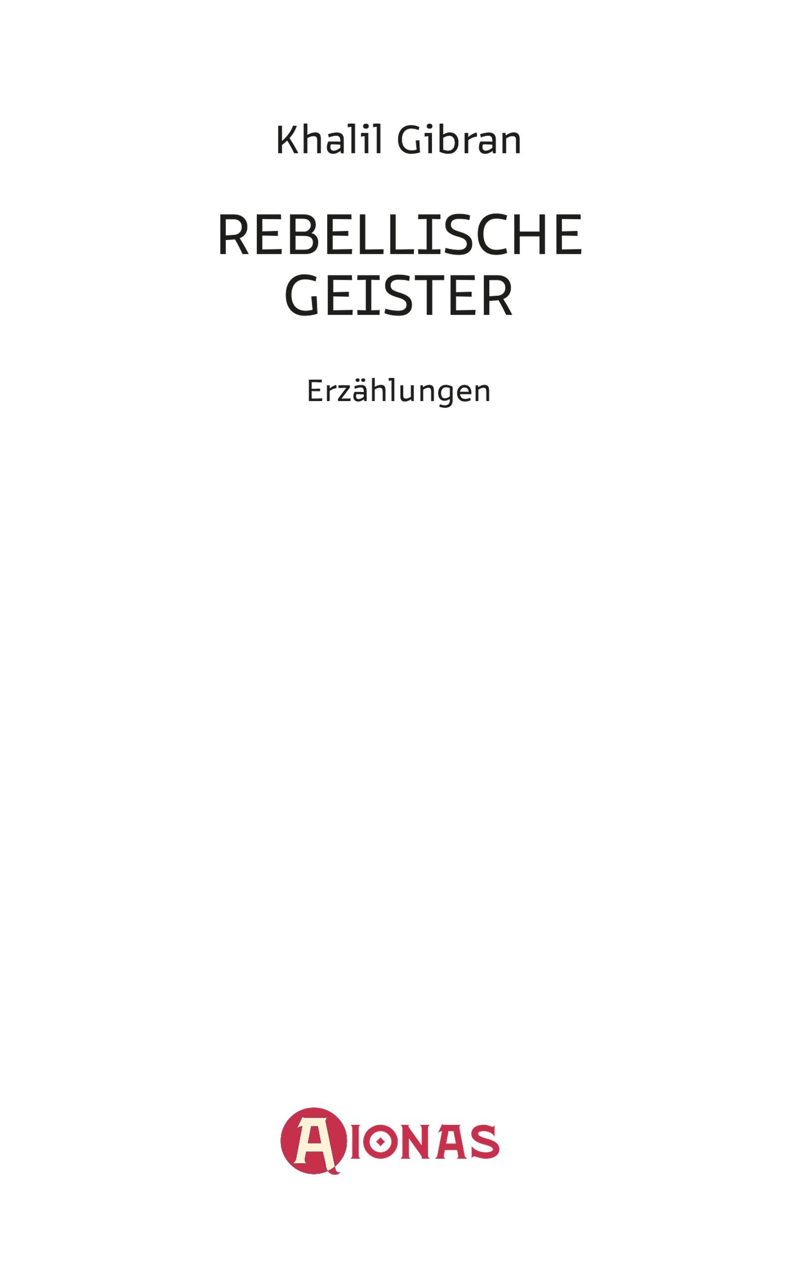 Beispielinhalt (Bild) Rebellische Geister. Erzählungen. Khalil Gibran