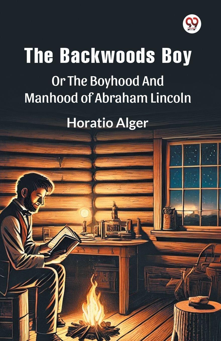 Vorderes Coverbild The Backwoods Boy Or The Boyhood And Manhood Of Abraham Lincoln