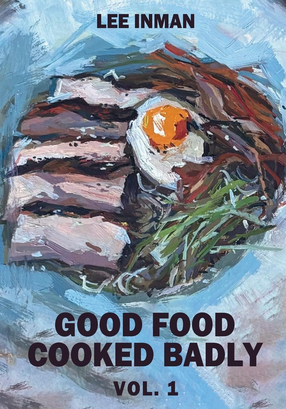 Vorderes Coverbild Good Food Cooked Badly