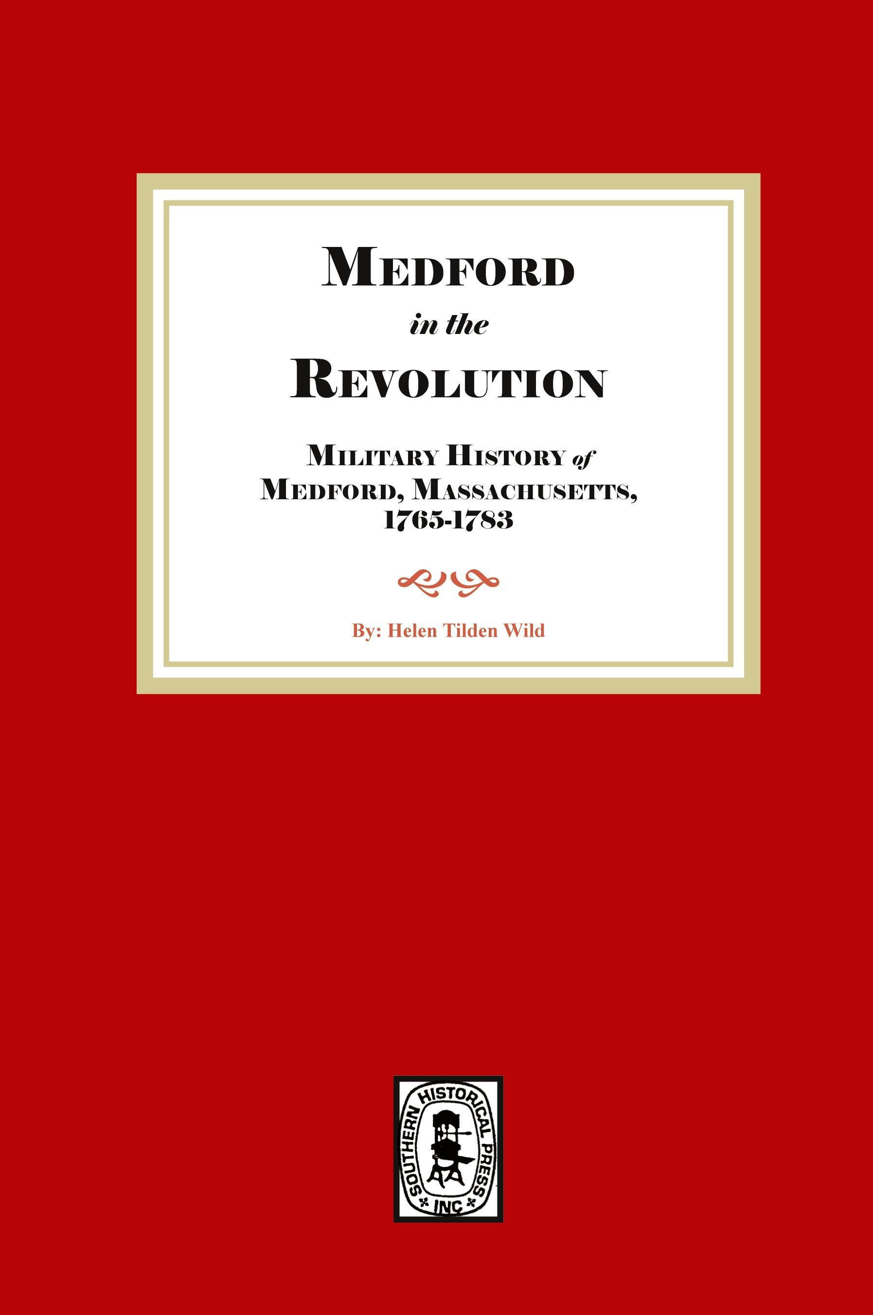 Vorderes Coverbild Medford in the Revolution. Military History of Medford, Massachusetts, 1765-1783. Also lists of Soldiers and Civil Officers with Genealogical and Biographical Notes.