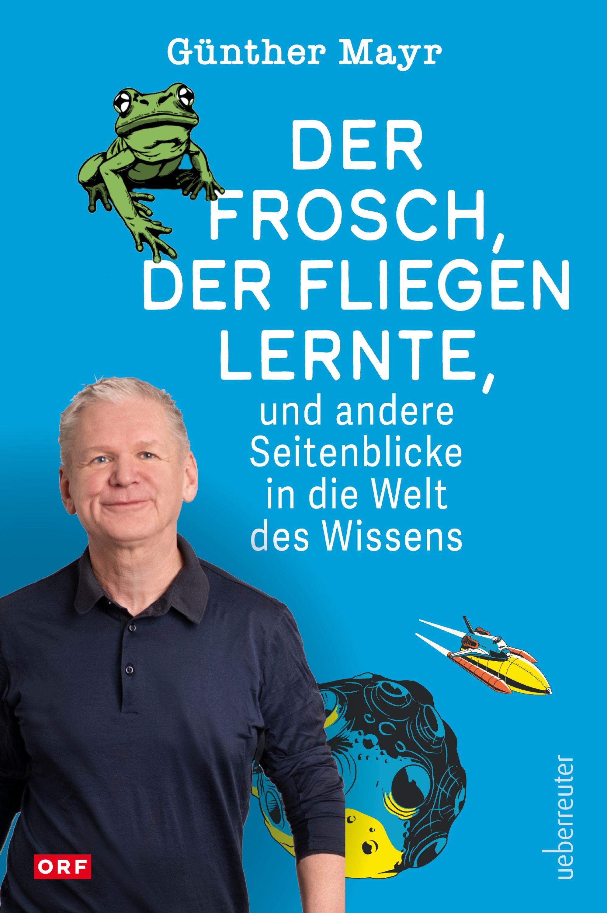 Vorderes Coverbild Der Frosch, der fliegen lernte, und andere Seitenblicke in die Welt des Wissens