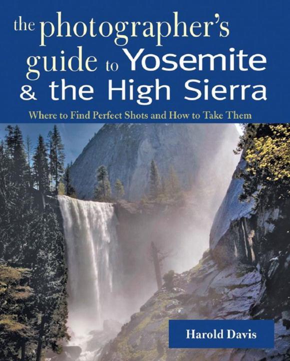 Vorderes Coverbild A Photographer's Guide to Yosemite & the High Sierra