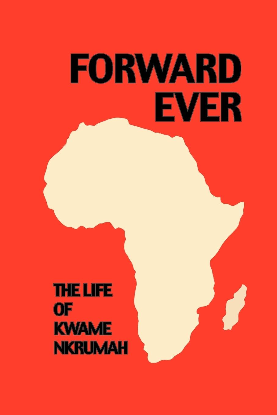 Vorderes Coverbild Forward Ever. Kwame Nkrumah