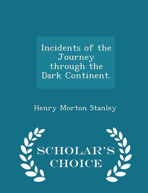Vorderes Coverbild Incidents of the Journey Through the Dark Continent. - Scholar's Choice Edition