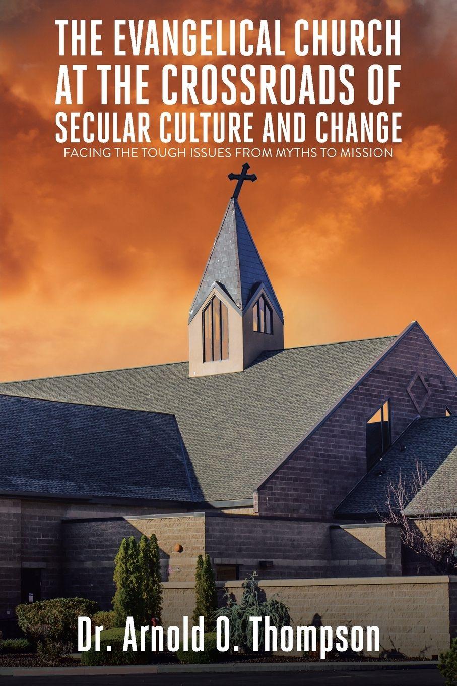 Vorderes Coverbild The Evangelical Church at the Crossroads of Secular Culture and Change