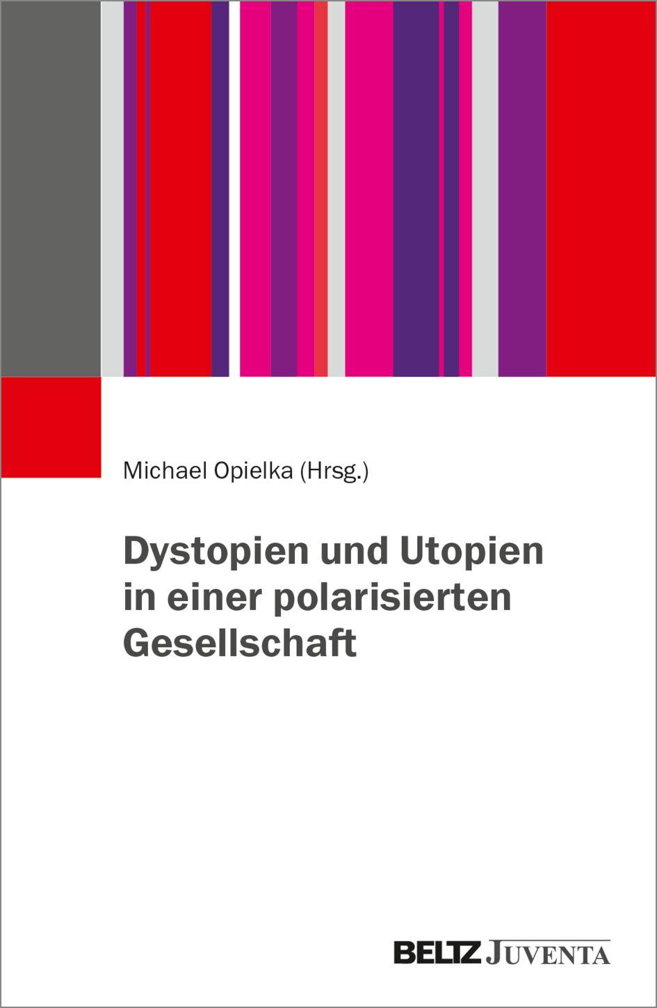 Vorderes Coverbild Dystopien und Utopien in einer polarisierten Gesellschaft