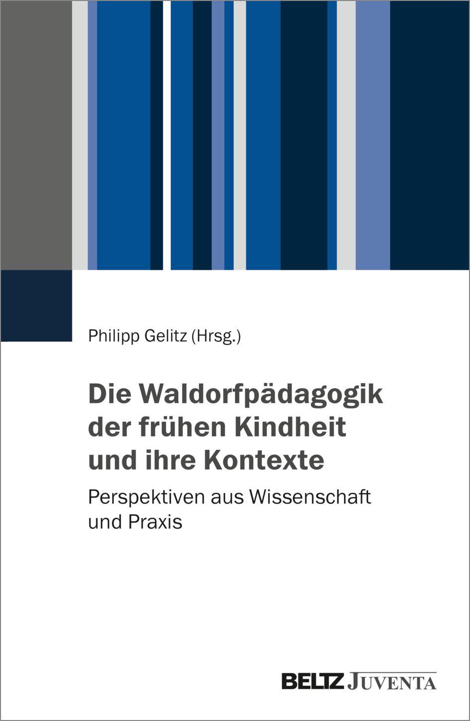 Vorderes Coverbild Die Waldorfpädagogik der frühen Kindheit und ihre Kontexte
