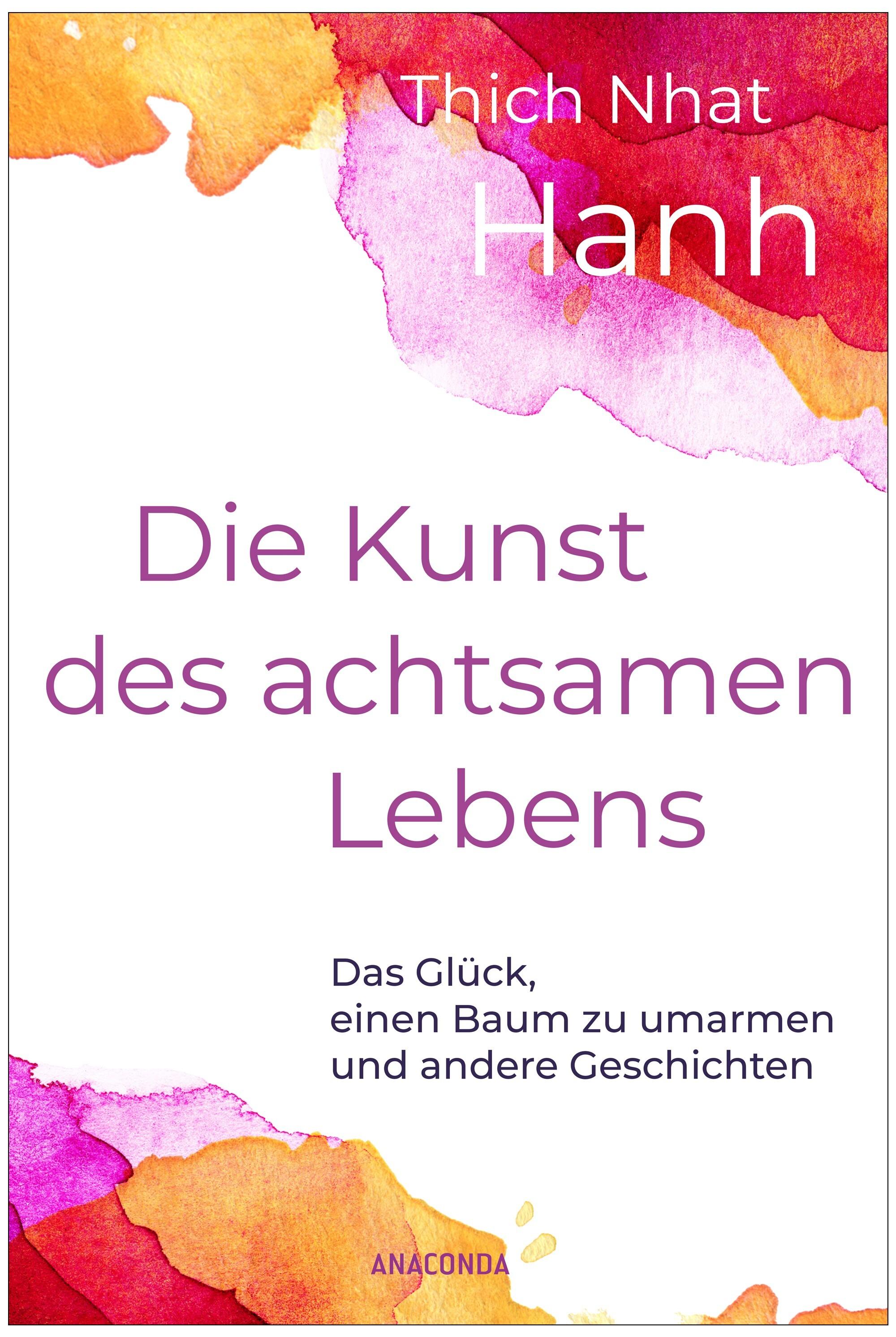 Vorderes Coverbild Die Kunst des achtsamen Lebens - Das Glück, einen Baum zu umarmen