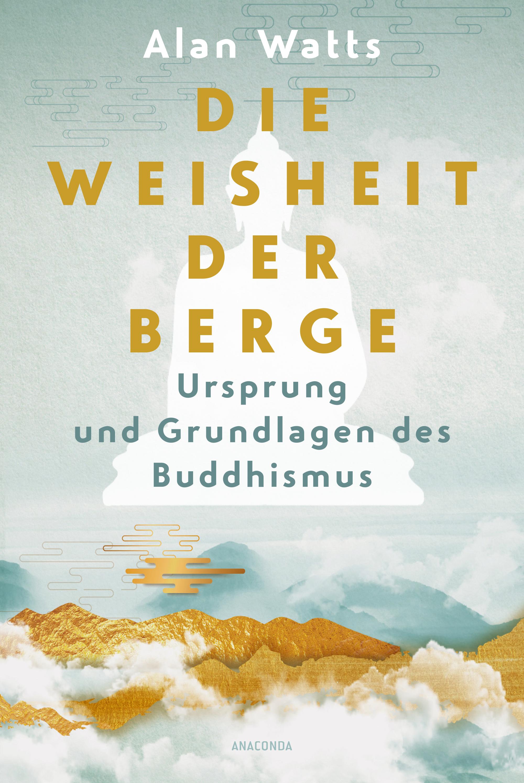 Vorderes Coverbild Die Weisheit der Berge. Ursprung und Grundlagen des Buddhismus