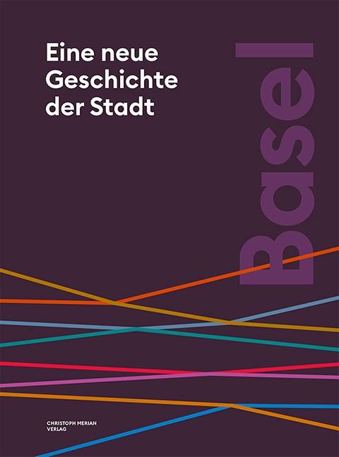 Vorderes Coverbild Basel. Eine neue Geschichte der Stadt