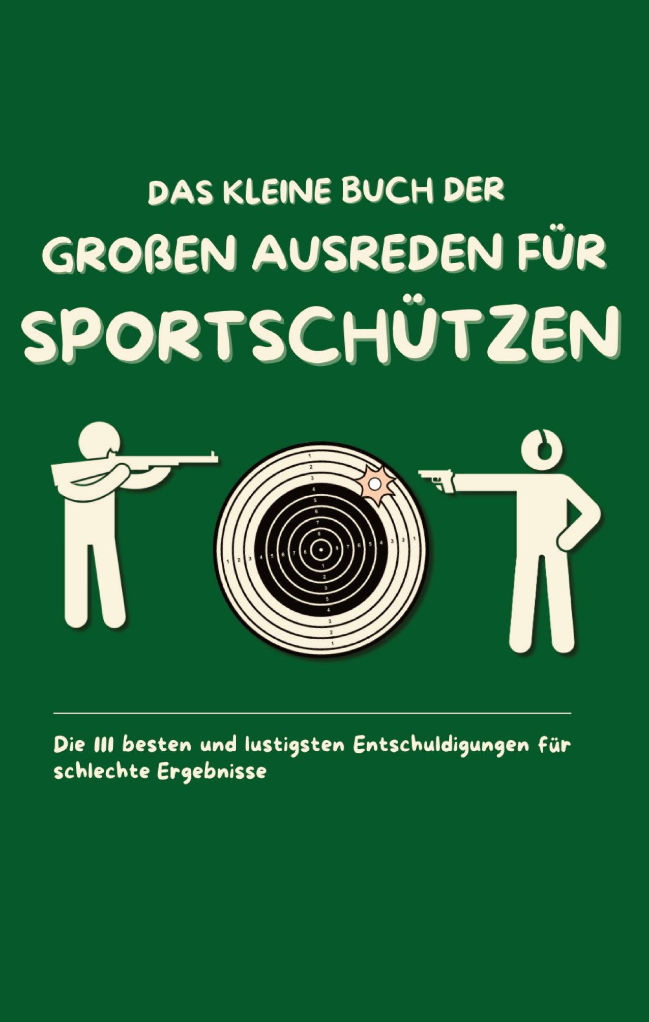 Vorderes Coverbild Das kleine Buch der großen Ausreden für Sportschützen
