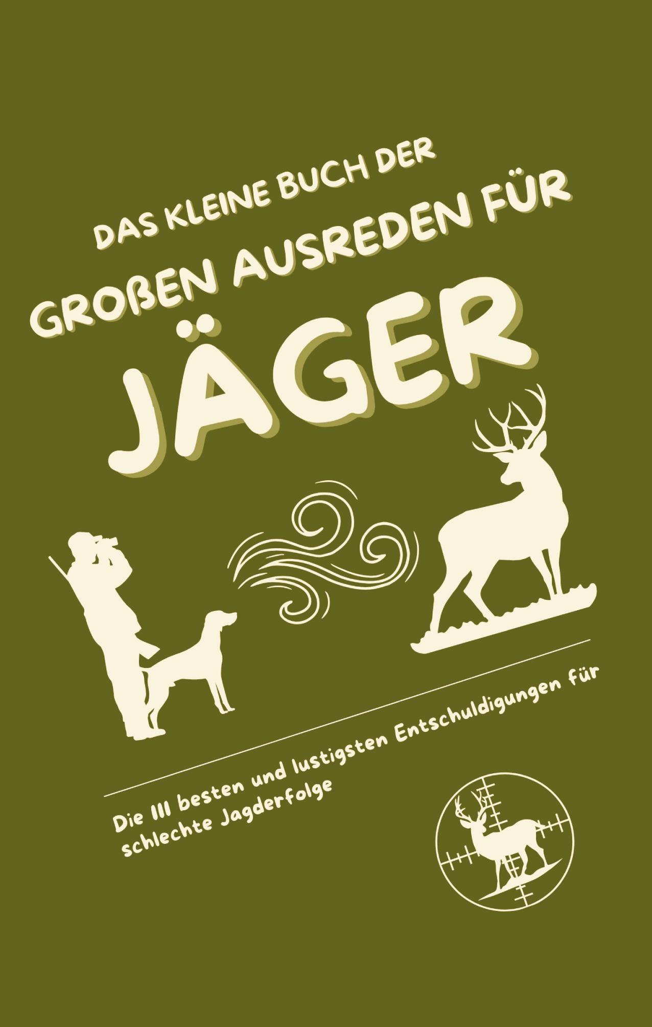 Vorderes Coverbild Das kleine Buch der großen Ausreden für Jäger
