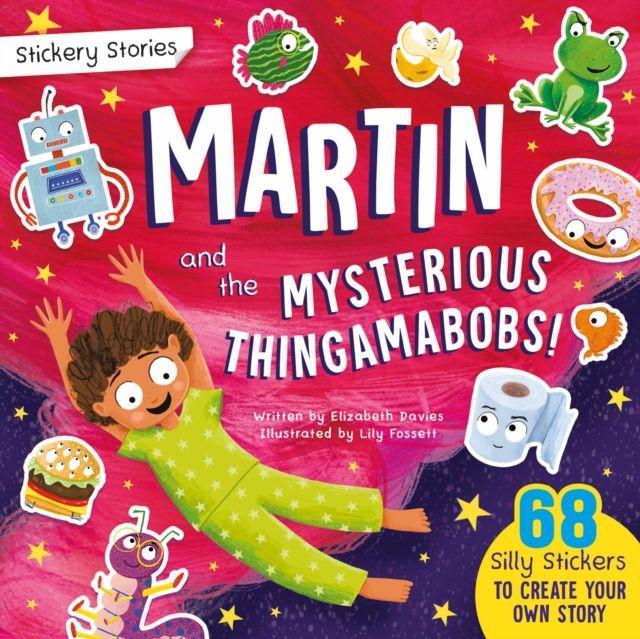 Vorderes Coverbild Stickery Stories: Martin and the Mysterious Thingamabobs - a boredom-busting sticker activity storybook for 4-8 year olds!