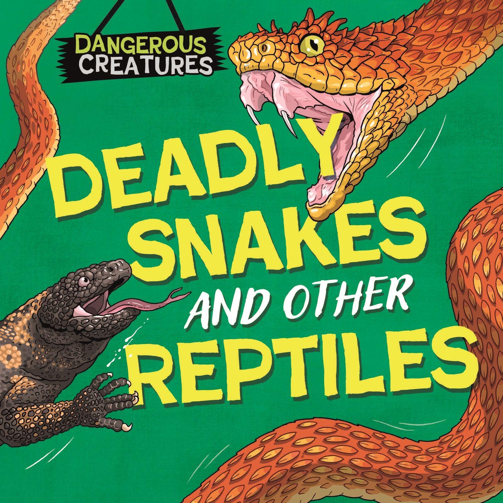 Vorderes Coverbild Dangerous Creatures: Snakes and Other Reptiles