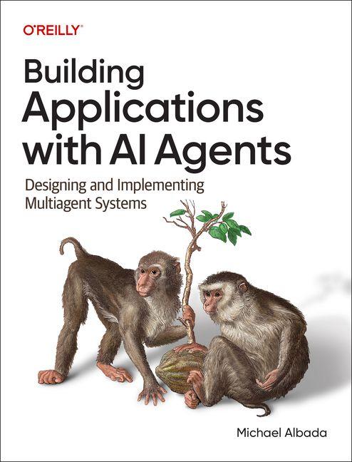Vorderes Coverbild Building Applications with AI Agents