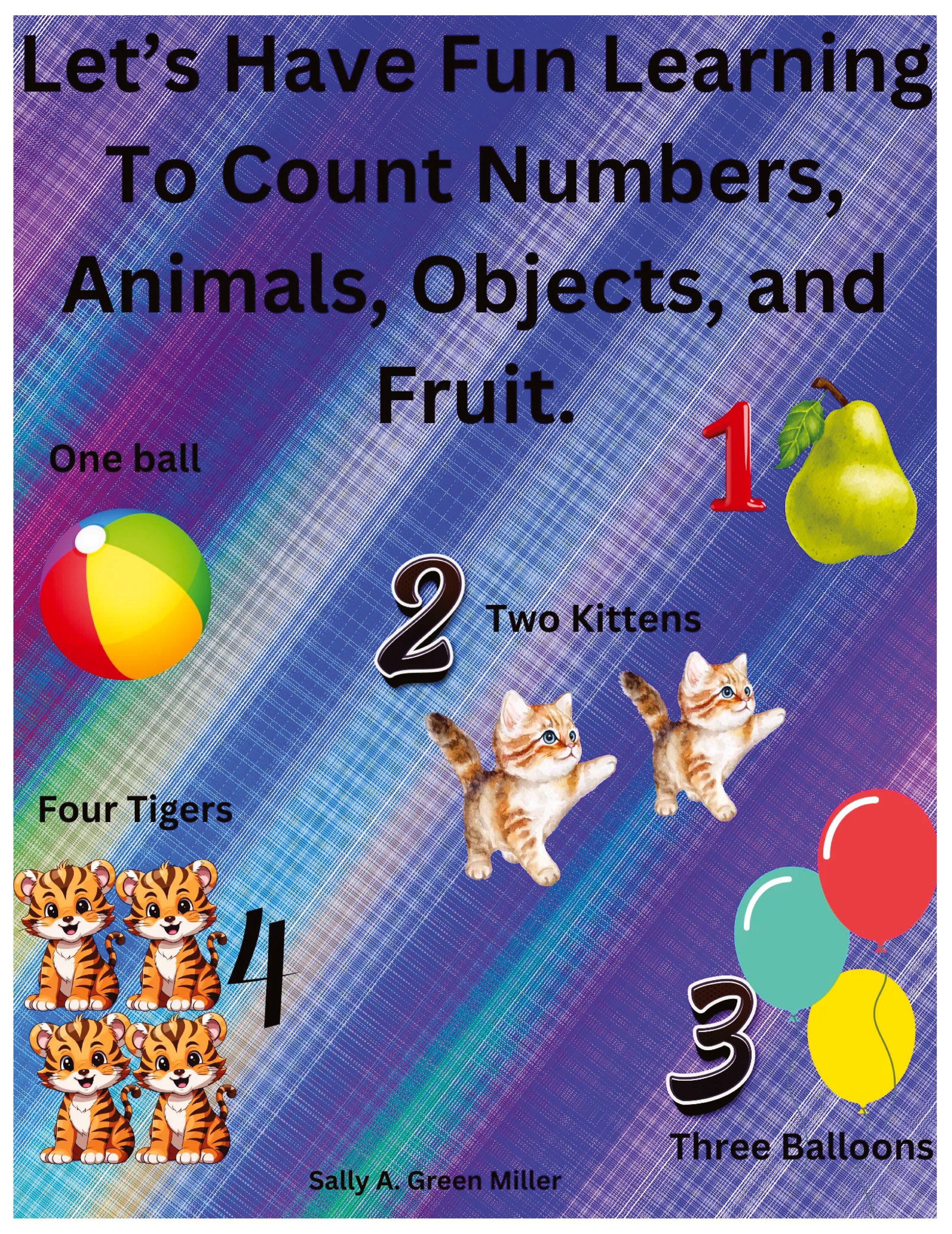Vorderes Coverbild Let's Have Fun Learning To Count Numbers, Animals, Objects, and Fruit.