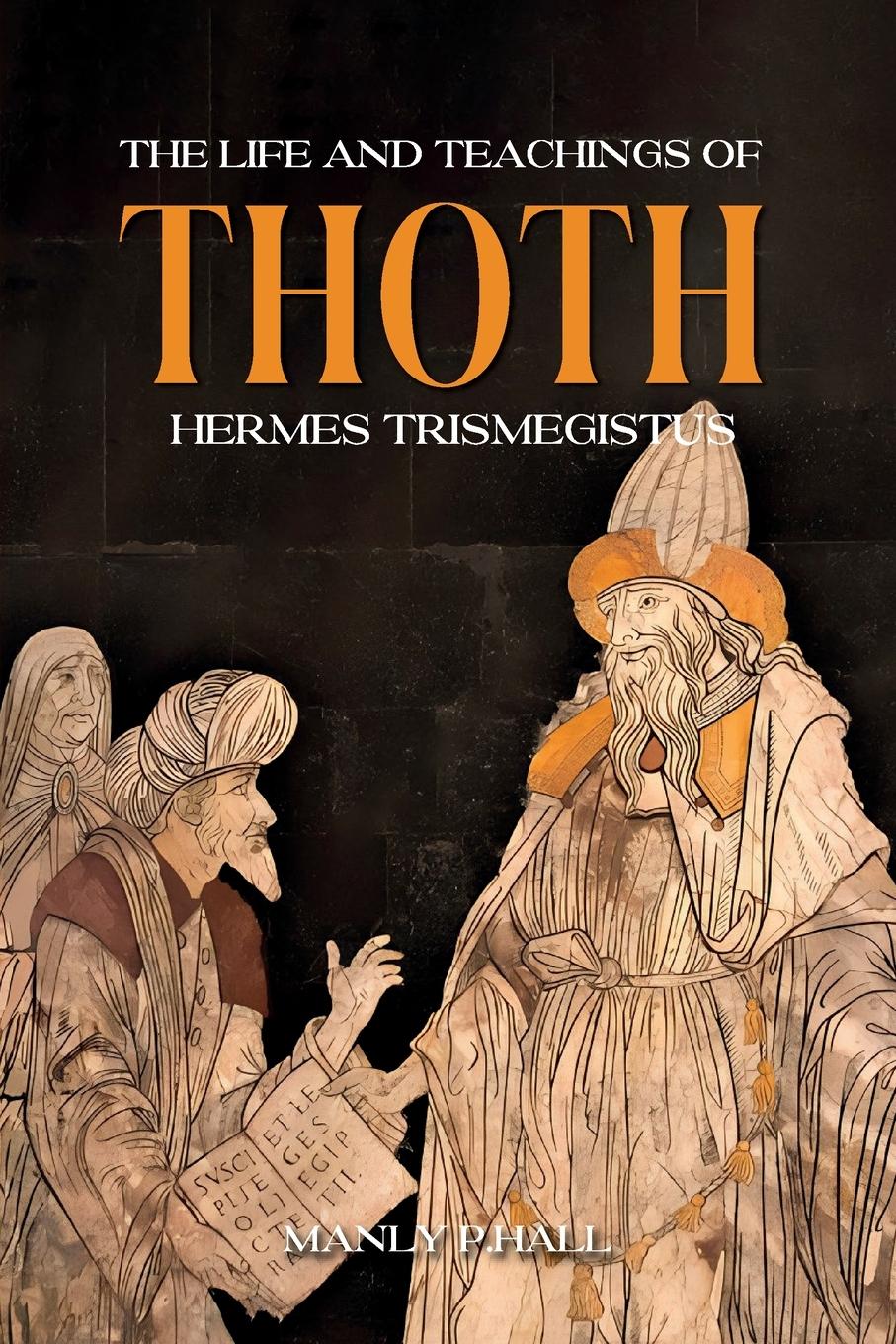 Vorderes Coverbild The Life and Teachings of Thoth Hermes Trismegistus
