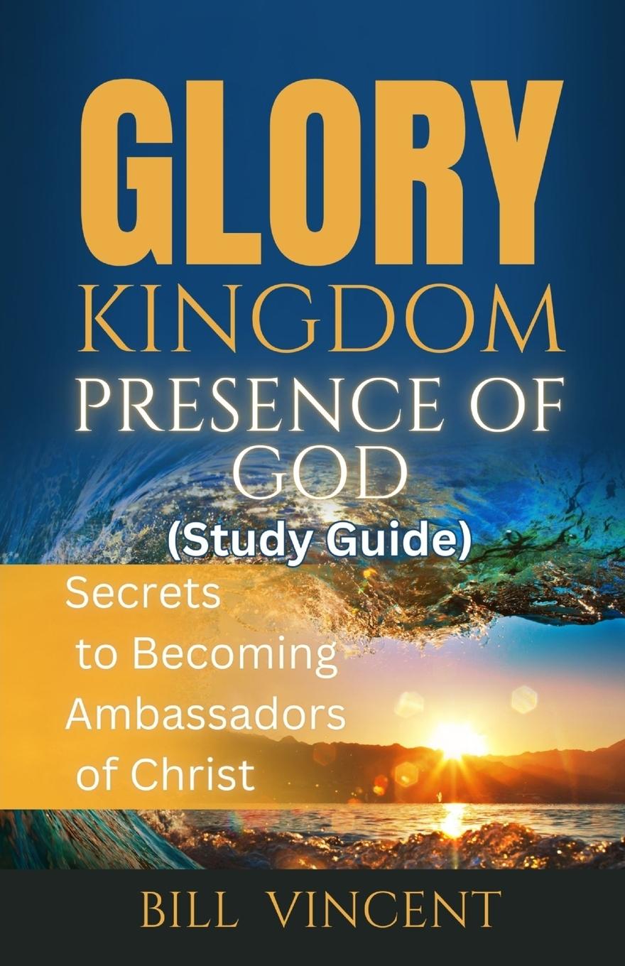 Vorderes Coverbild Glory Kingdom Presence Of God (Study Guide)