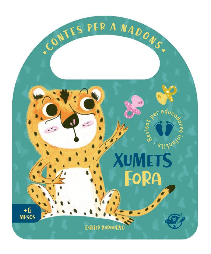 Vorderes Coverbild Contes per a nadons - Xumets fora : Un conte per a bebès per aprendre a acomiadar-se del xumet, interactiu, amb una solapa i amb una nansa