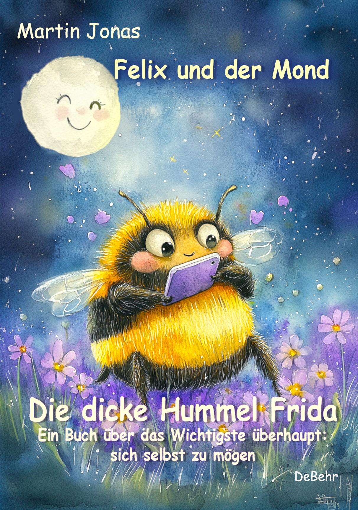 Vorderes Coverbild Felix und der Mond - Die dicke Hummel Frida - Ein Buch über das Wichtigste überhaupt: sich selbst zu mögen