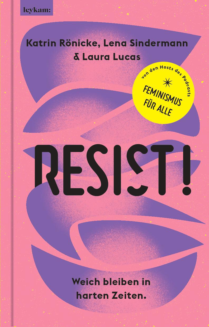 Vorderes Coverbild Resist! Weich bleiben in harten Zeiten.