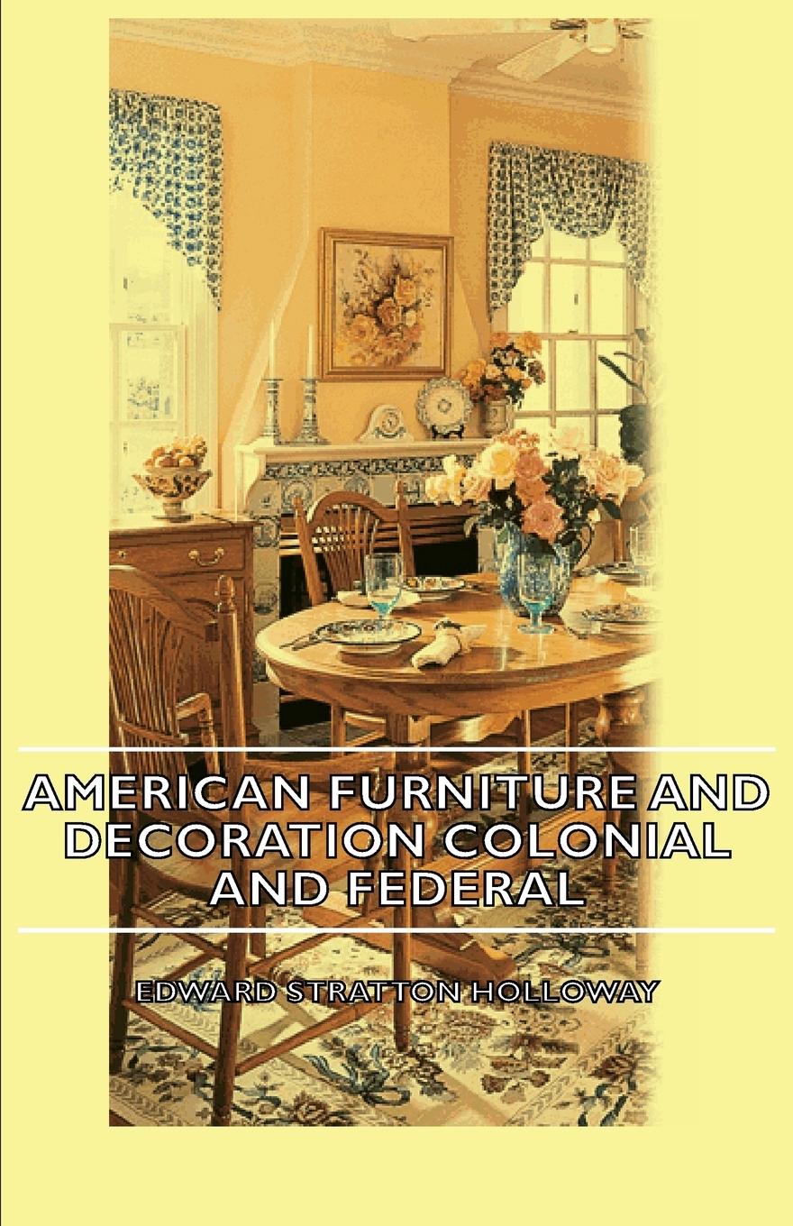 Vorderes Coverbild American Furniture and Decoration Colonial and Federal