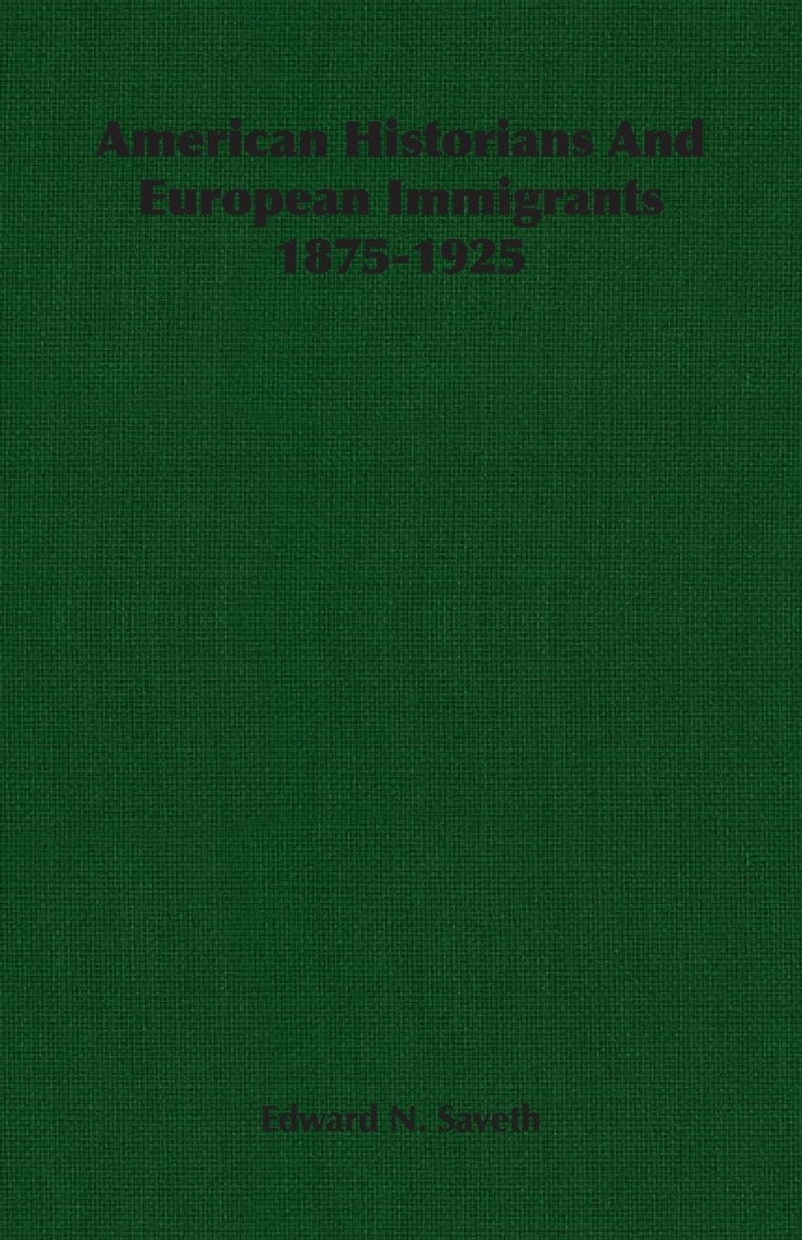 Vorderes Coverbild American Historians And European Immigrants 1875-1925