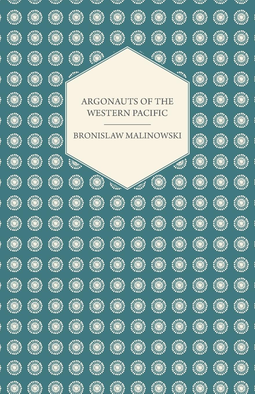 Vorderes Coverbild Argonauts Of The Western Pacific - An Account of Native Enterprise and Adventure in the Archipelagoes of Melanesian New Guinea - With 5 maps, 65 Illustrations and 2 Figures