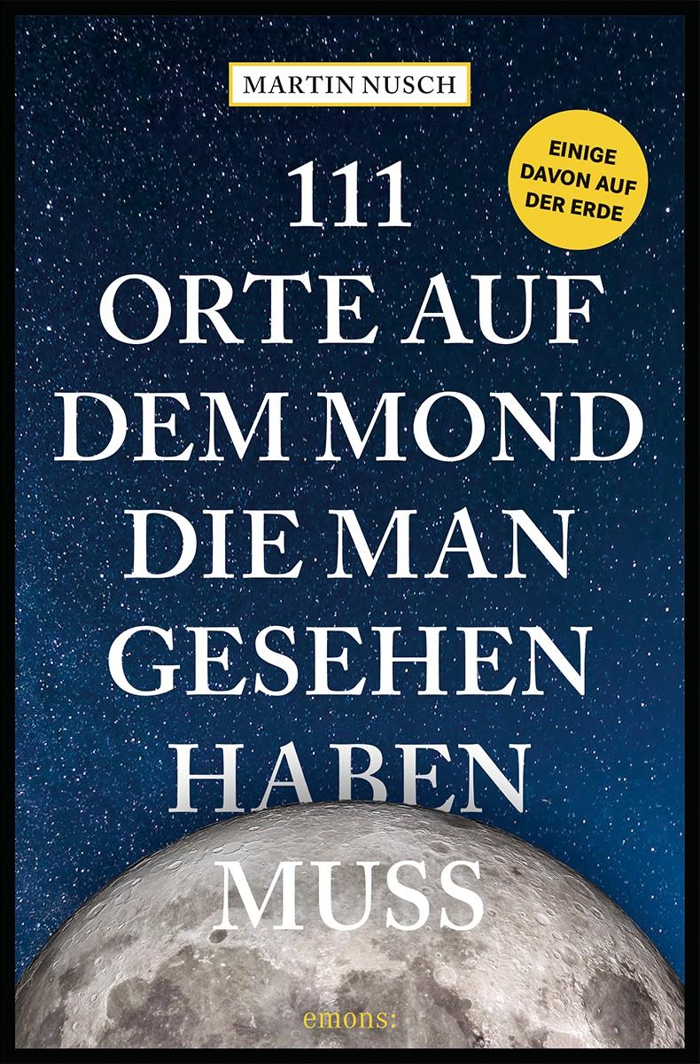 Vorderes Coverbild 111 Orte auf dem Mond, die man gesehen haben muss