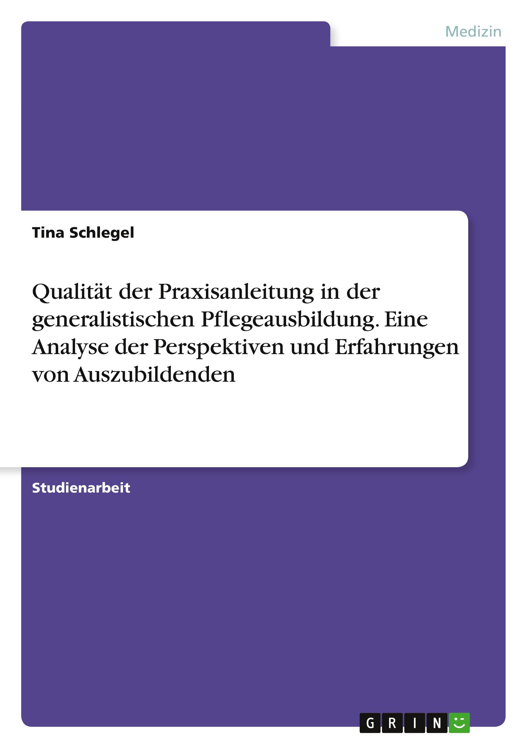Vorderes Coverbild Qualität der Praxisanleitung in der generalistischen Pflegeausbildung. Eine Analyse der Perspektiven und Erfahrungen von Auszubildenden