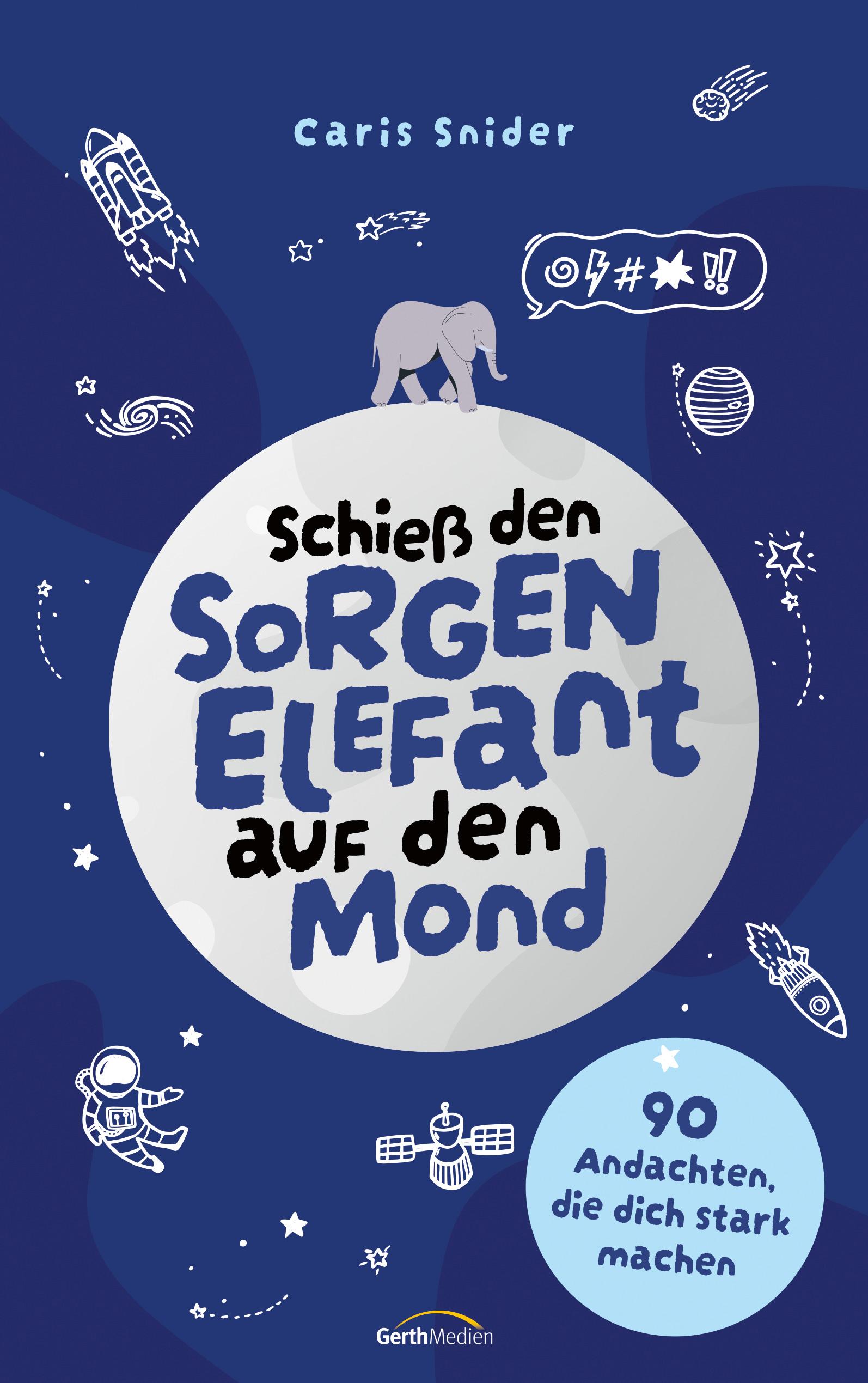 Vorderes Coverbild Schieß den Sorgen-Elefant auf den Mond