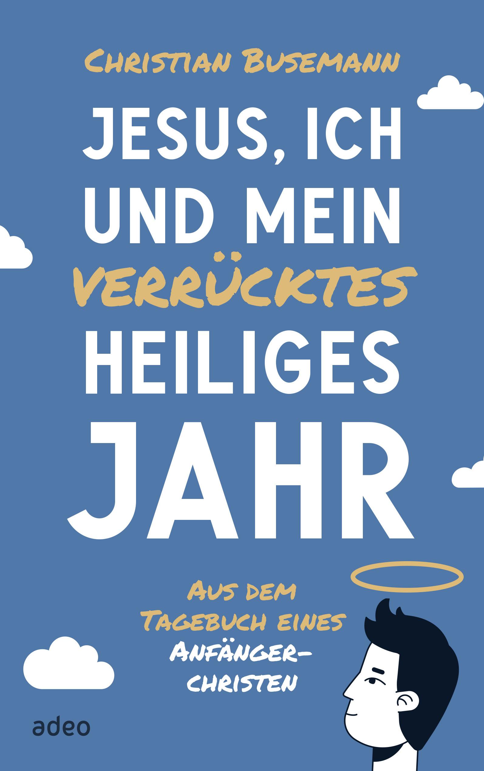 Vorderes Coverbild Jesus, ich und mein verrücktes heiliges Jahr