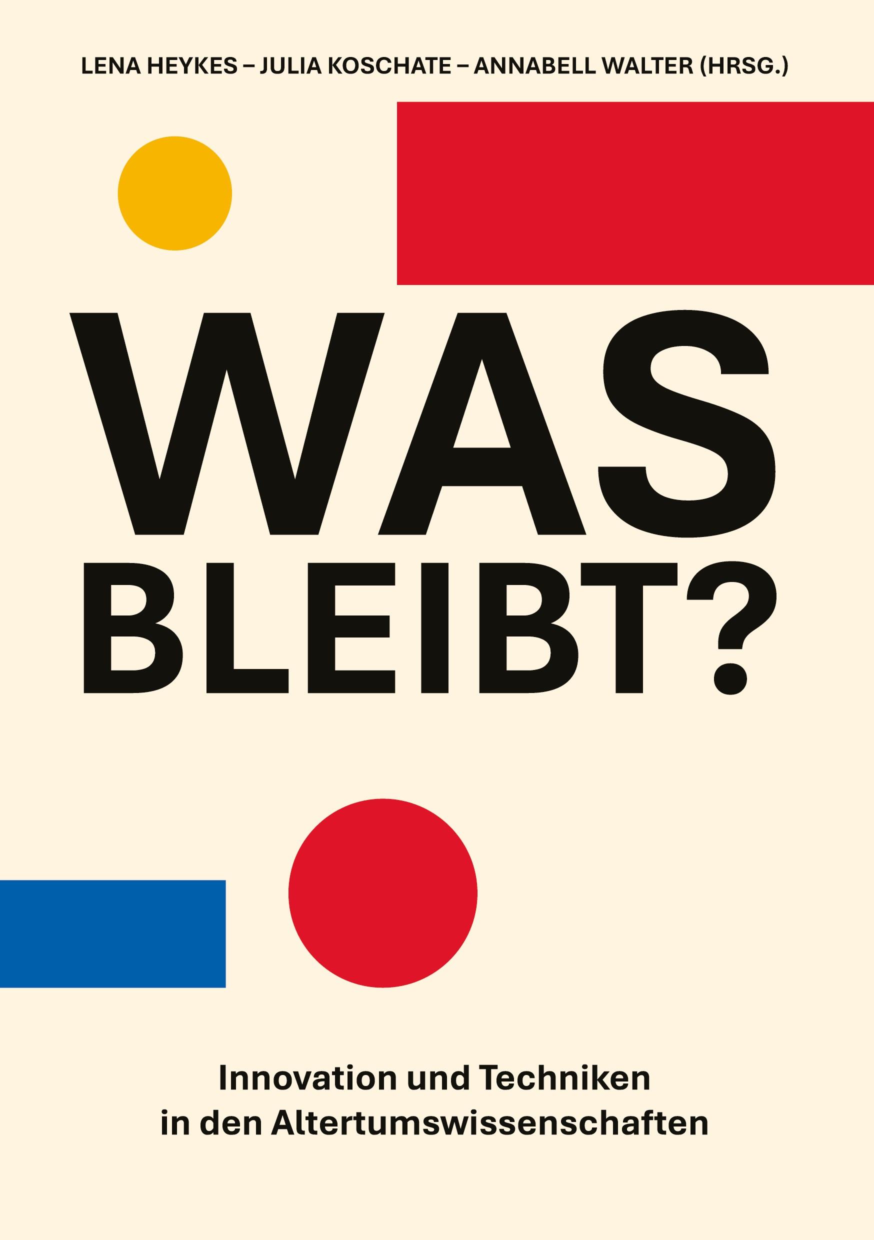 Vorderes Coverbild Was bleibt? Innovation und Techniken in den Altertumswissenschaften