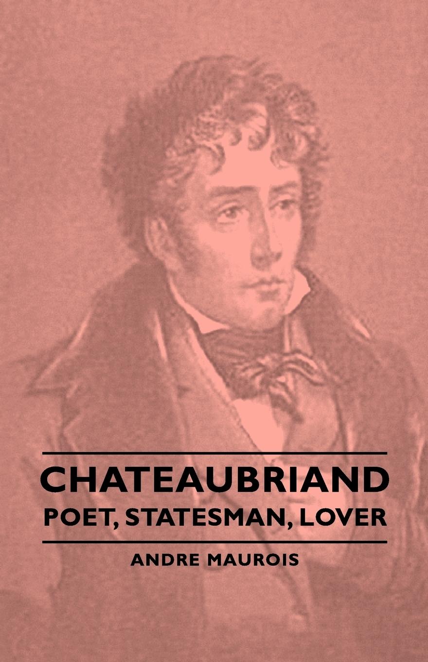 Vorderes Coverbild Chateaubriand - Poet, Statesman, Lover