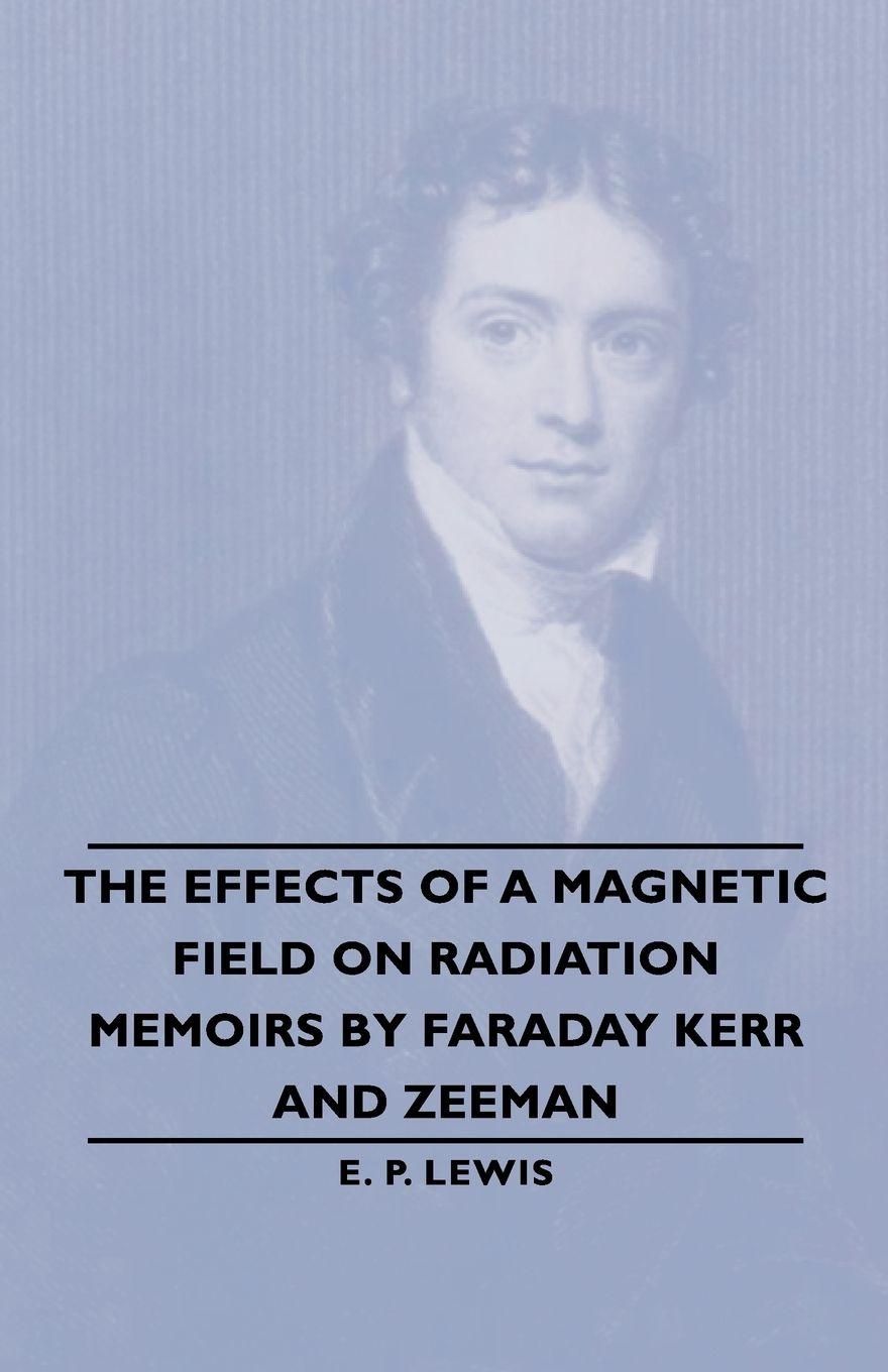 Vorderes Coverbild The Effects of a Magnetic Field on Radiation -Memoirs by Faraday Kerr and Zeeman