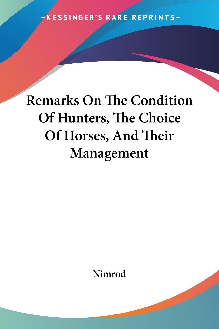 Vorderes Coverbild Remarks On The Condition Of Hunters, The Choice Of Horses, And Their Management