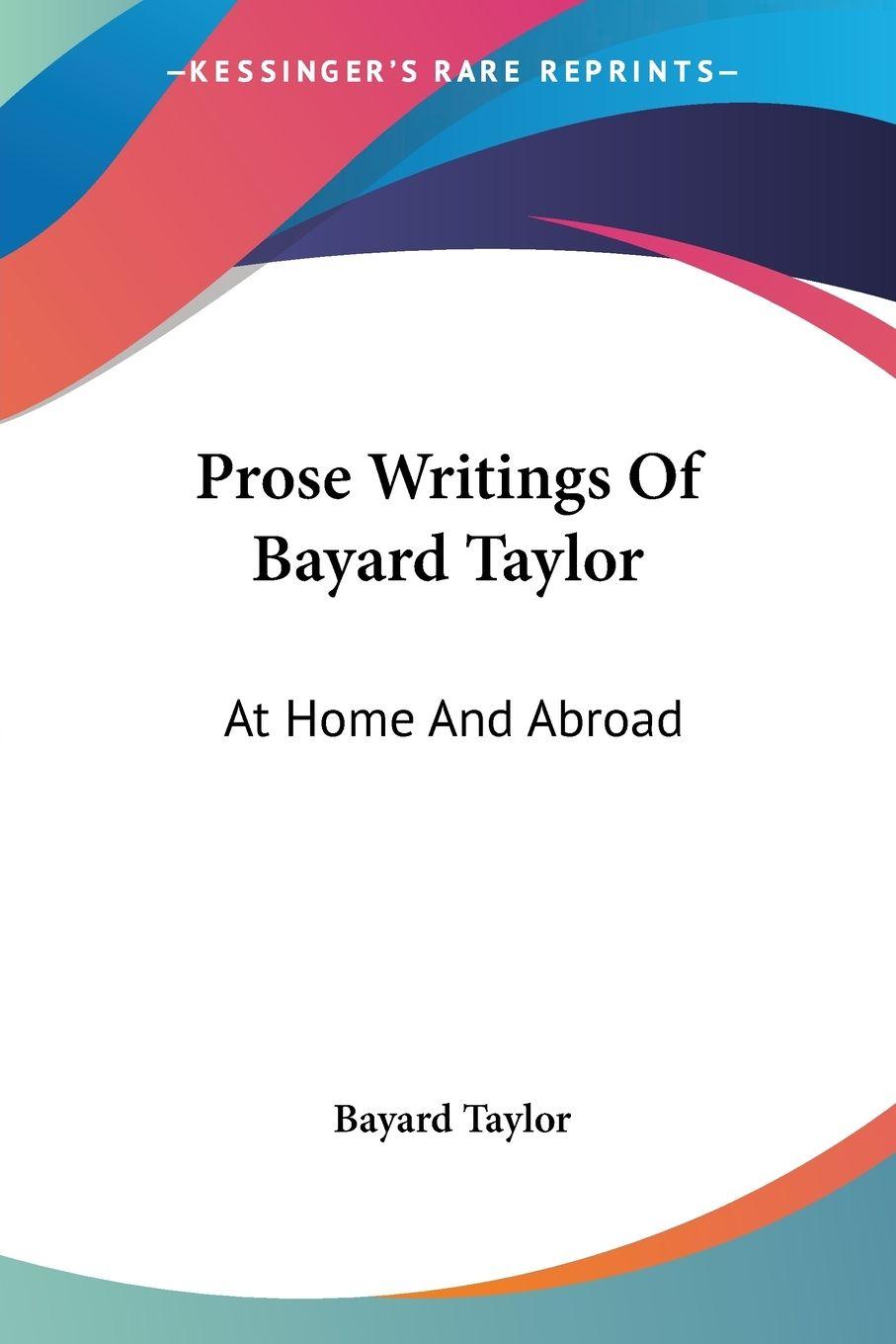 Vorderes Coverbild Prose Writings Of Bayard Taylor