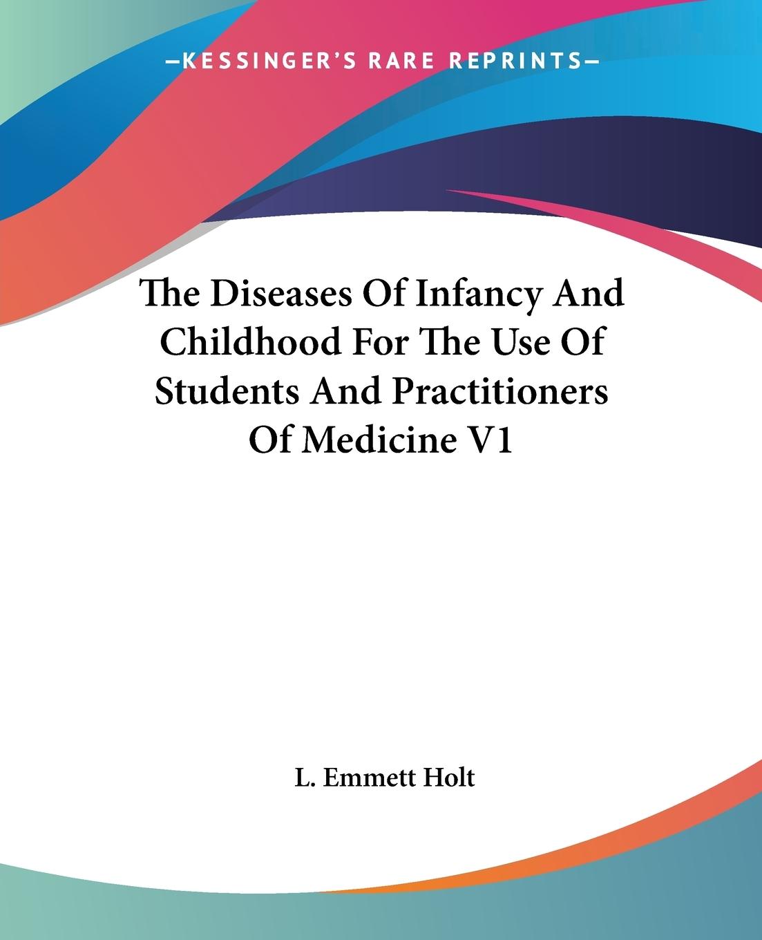 Vorderes Coverbild The Diseases Of Infancy And Childhood For The Use Of Students And Practitioners Of Medicine V1