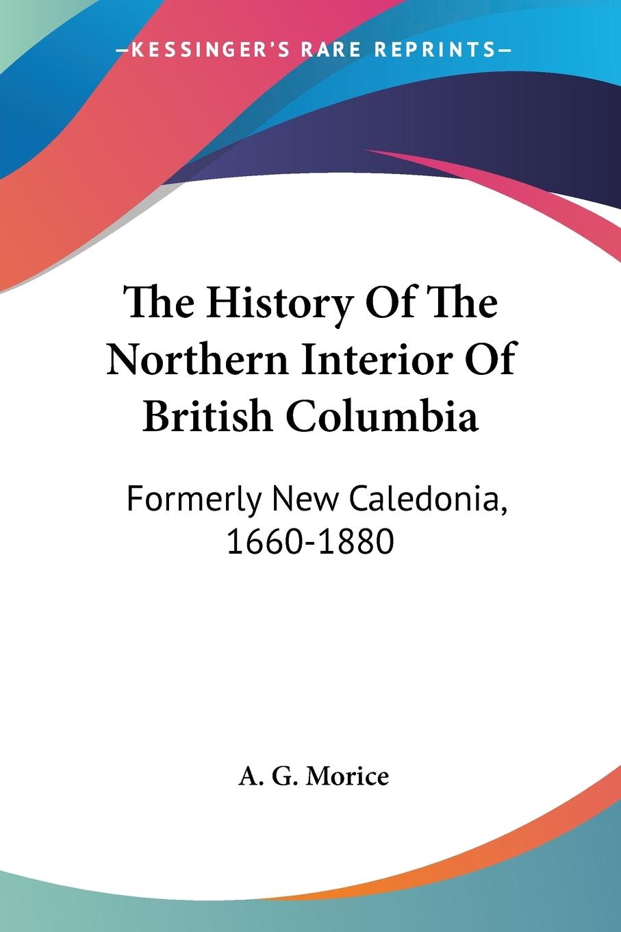Vorderes Coverbild The History Of The Northern Interior Of British Columbia