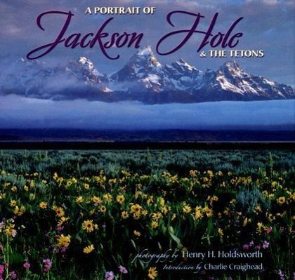 Vorderes Coverbild A Portrait of Jackson Hole & the Tetons