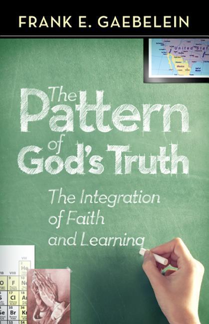 Vorderes Coverbild The Pattern of God's Truth: The Integration of Faith and Learning