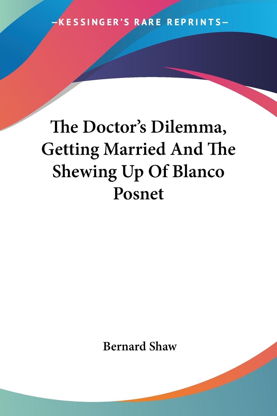 Vorderes Coverbild The Doctor's Dilemma, Getting Married And The Shewing Up Of Blanco Posnet