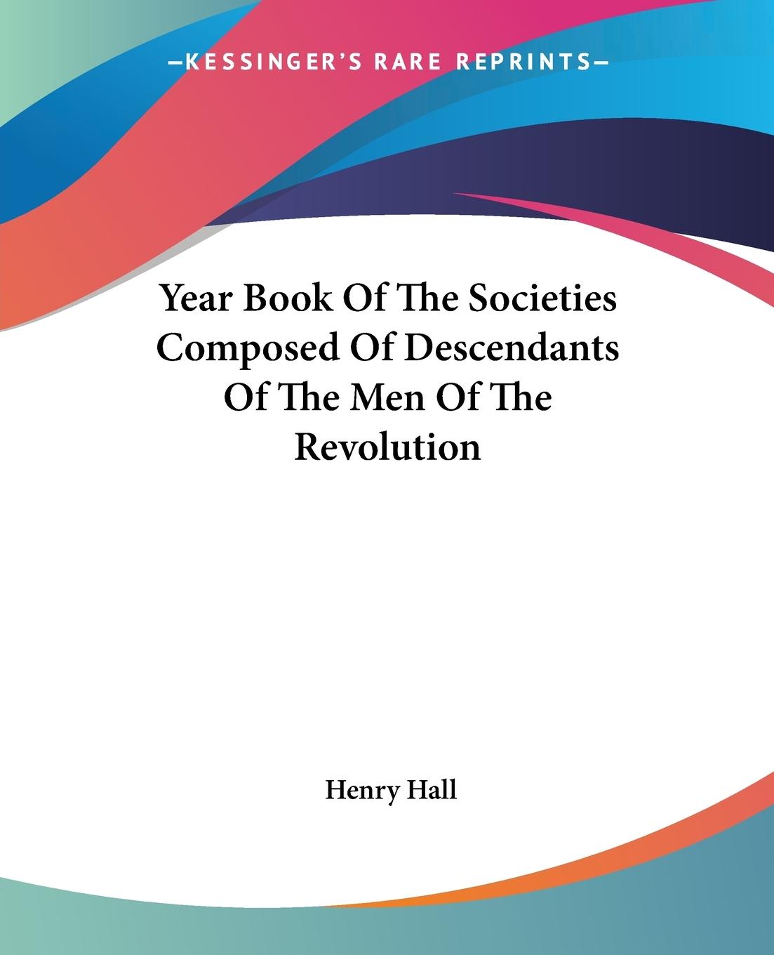 Vorderes Coverbild Year Book Of The Societies Composed Of Descendants Of The Men Of The Revolution