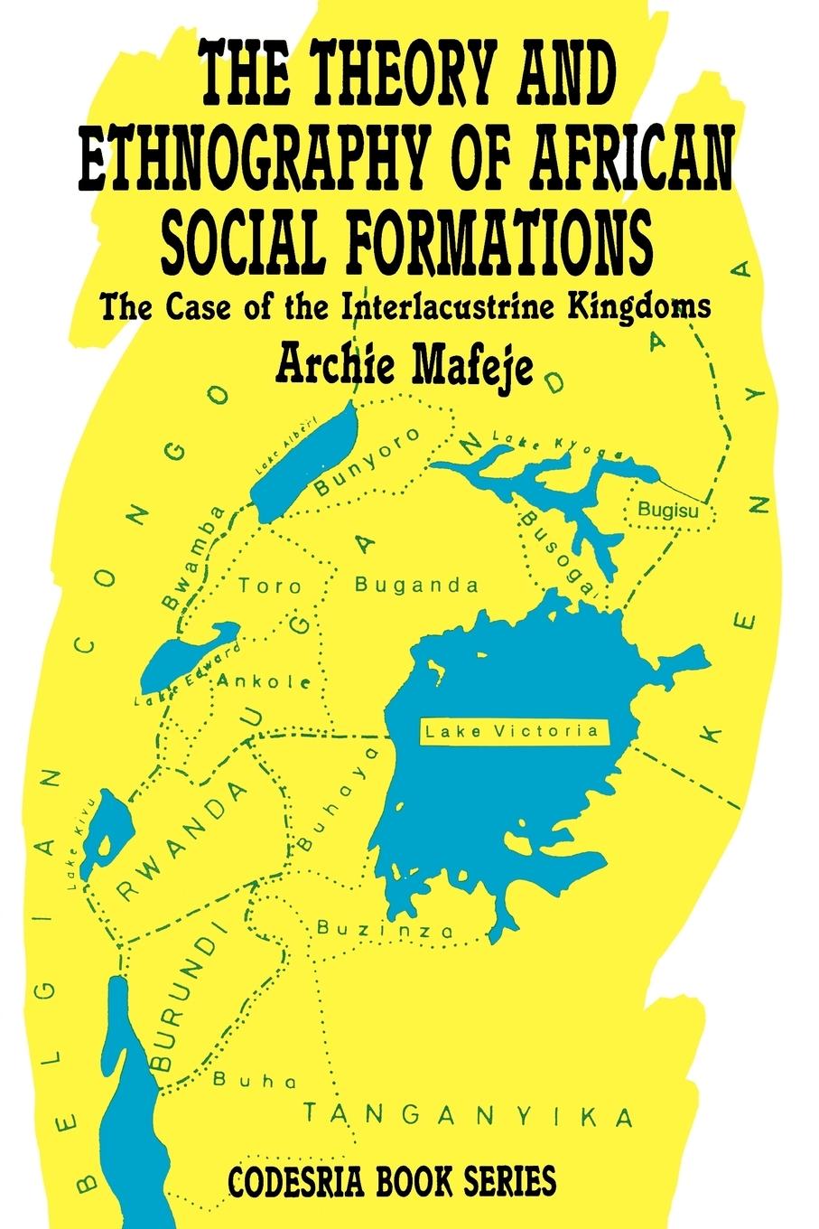 Vorderes Coverbild The Theory and Ethnography of African Social Formations. The Case of the Interlacustrine Kingdoms